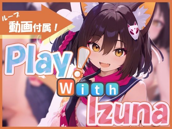 [DIXY] Play！ With Izuna
